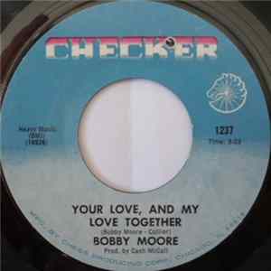 Bobby Moore - Your Love, And My Love Together / Give Me Your Love Right Now FLAC